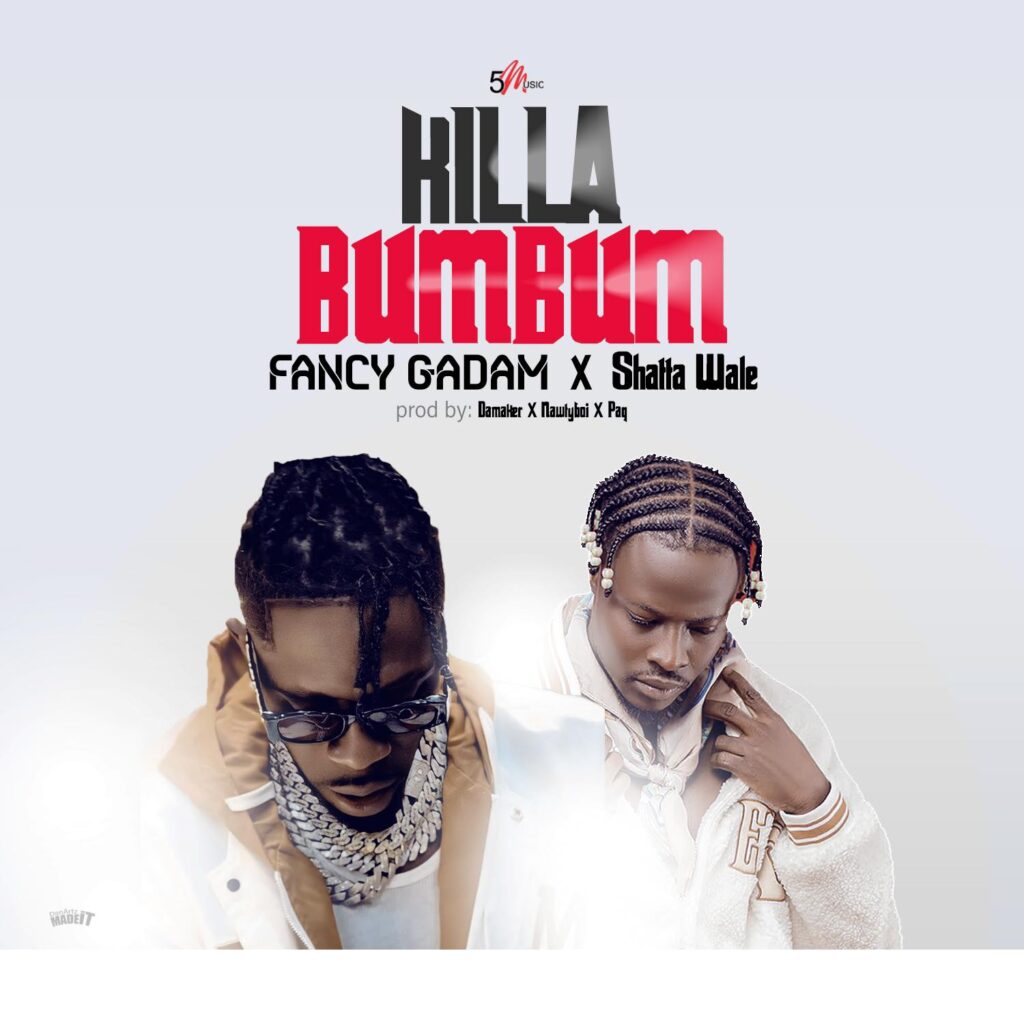 Fancy Gadam – Killa BumBum Ft. Shatta Wale