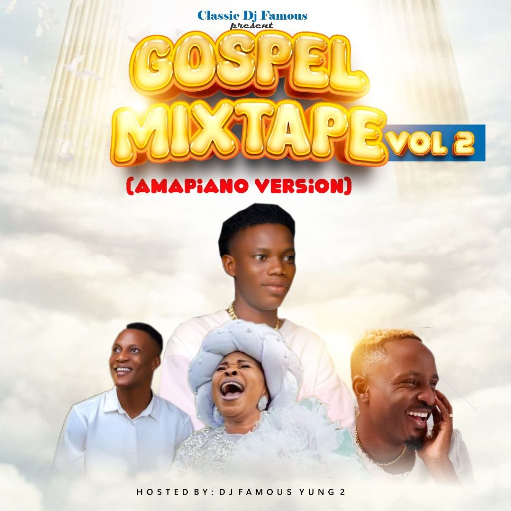DJ Famous Yung 2 – Gospel Mixtape Vol 2 (Amapiano Version)