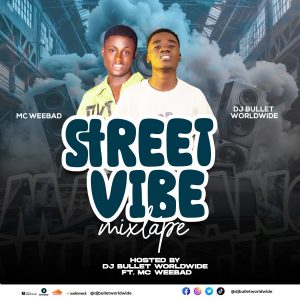 DJ Bullet Worldwide - Street Vibe Mixtape Ft. Mc Webad