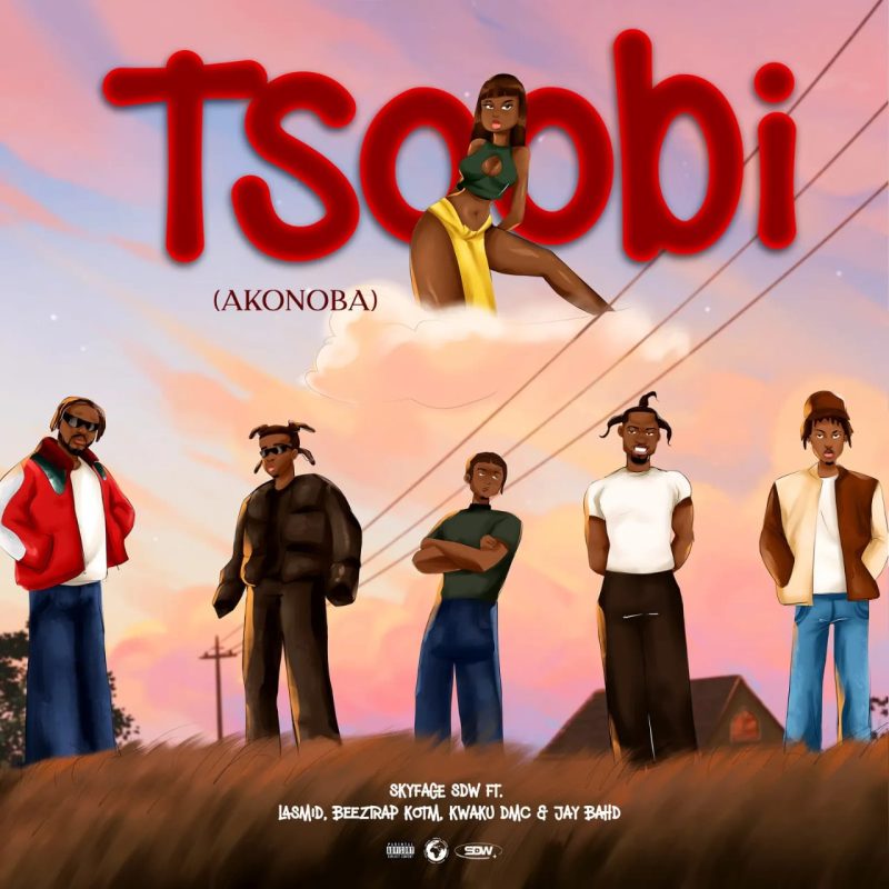Skyface SDW – Tsoobi (Akonoba) Ft. Lasmid, Jay Bahd, Kwaku DMC & Beeztrap KOTM