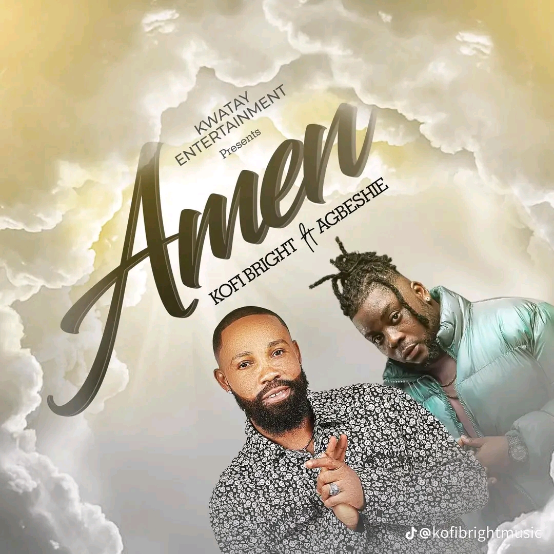 Kofi Bright – Amen Ft Agbeshie
