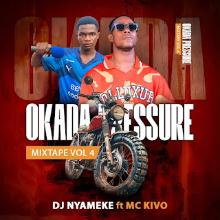 Dj Nyameke - Okada Pressure Mixtape Vol 4 [Feat. Mc Kivo]