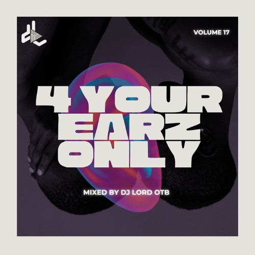 DJ Lord OTB – 4 Your Earz Only Vol. 17 (Mixtape)