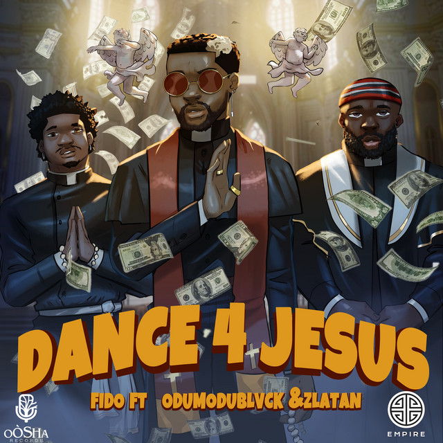 Fido – Dance 4 Jesus ft. Zlatan & ODUMODUBLVCK