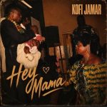Kofi Jamar – Hey Mama