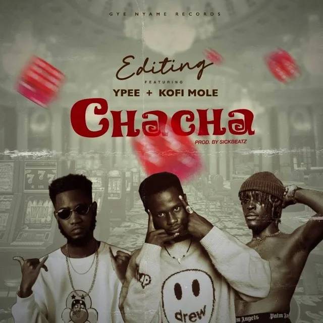Kwasi Editing – Chacha ft. Kofi Mole & Ypee