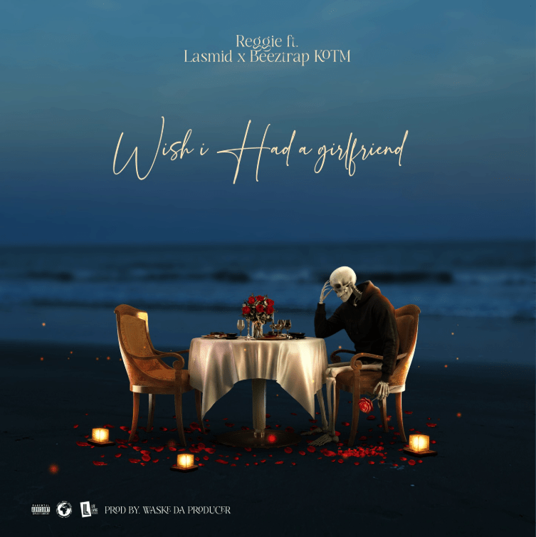 Reggie – I Wish I Had A Girlfriend ft. Lasmid & Beeztrap KOTM