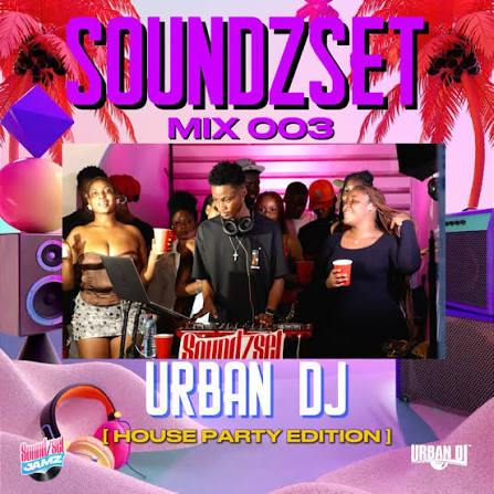 SOUNDZSET MIX 003 [HOUSE PARTY] BY URBAN DJ