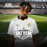 Kweku Flick – Black Stars Anthem (Part 2)
