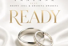 Fantana – Ready Ft Brown Joel & Kwabena Kwabena