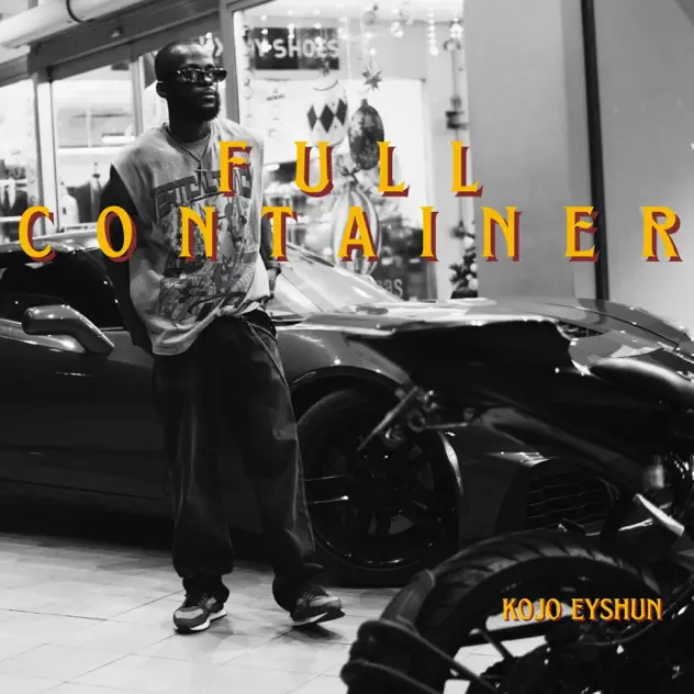 Kojo Eyshun – FULL CONTAINER