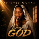 Afriyie Wutah – Dear God