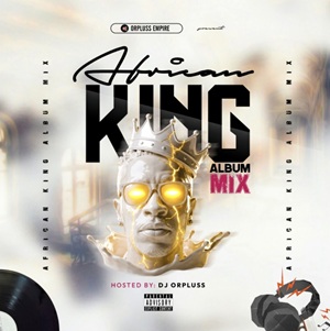 Dj Orpluss – African King (Album Mix)