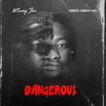 Keeny Ice – Dangerous ft. Kwesi Amewuga