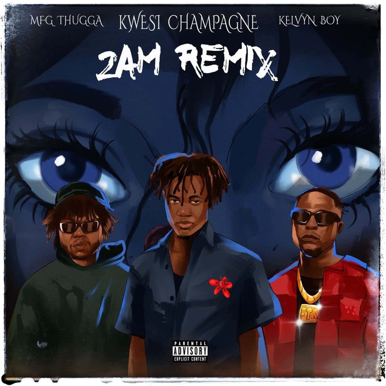 MFG Thugga - 2AM Remix Ft. Kwesi Champagne & Kelvyn Boy