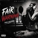 Yhaw Asendua – FAIR WARNING