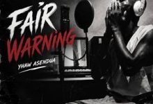 Yhaw Asendua – FAIR WARNING