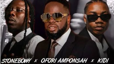 Ofori Amponsah Featuring Stonebwoy & KiDi