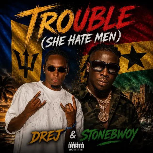 Drej – Trouble (She Hate Men) (Remix) Ft. Stonebwoy