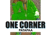 Patapaa – One Corner Ft. Ras Cann & Mr Loyalty