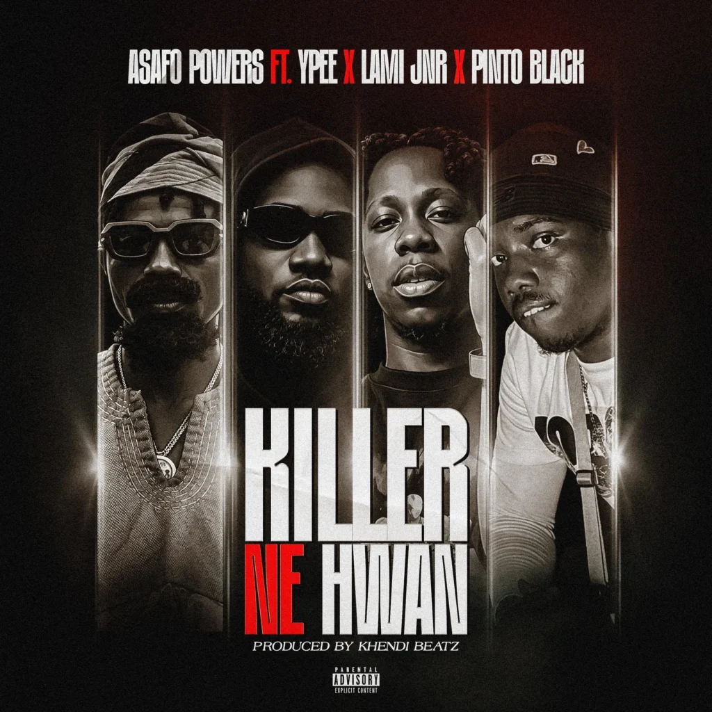 Asafo Powers – Killer Ne Hwan (Ft. Ypee, Lami Jnr & Pinto Black)
