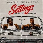 Hammer of The Last Two – Settings ft. Kwaw Kese & Criss Waddle