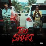 Droplord SAS – Too Smart ft. Lami Jnr