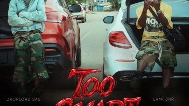 Droplord SAS – Too Smart ft. Lami Jnr