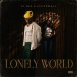 DJ Boat – Lonely World ft. Olivetheboy