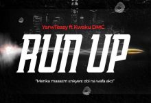 Yarwteasy – Run Up ft. Kwaku DMC