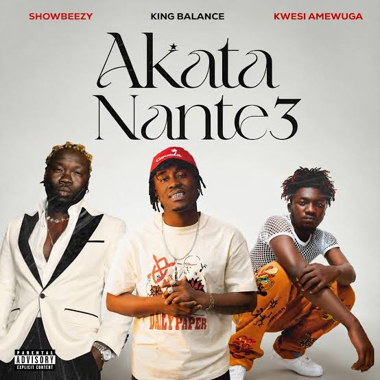 King Balance - Akata Nante3 Ft. Kwesi Amewuga & Showboy