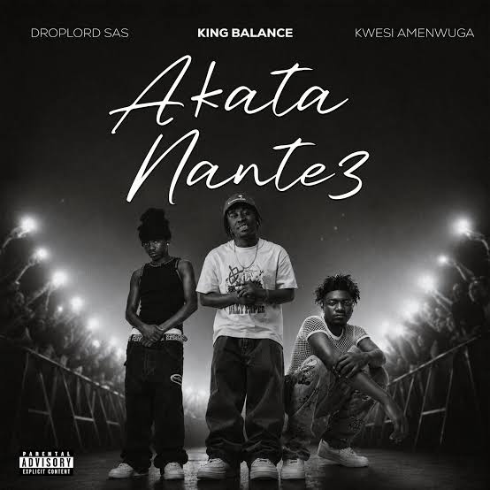King Balance – Akata Nante3 Ft. Kwesi Amewuga & Droplord SAS