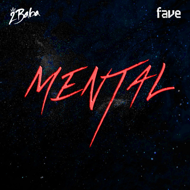 2Baba – Mental Ft. FAVE