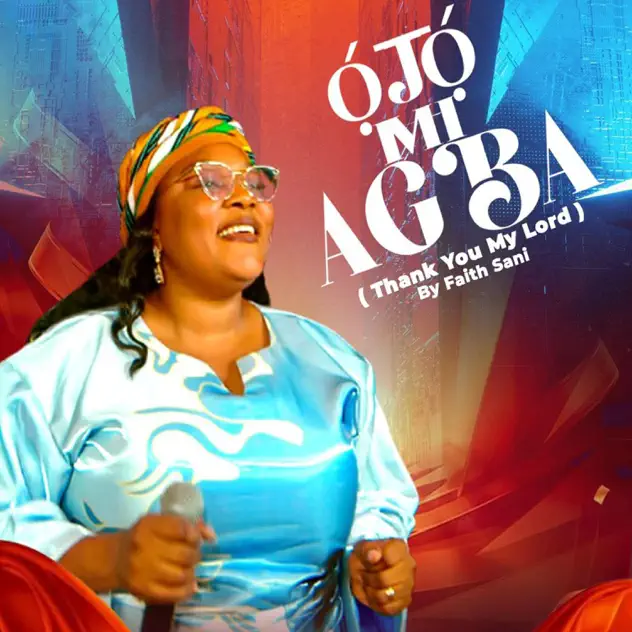 Faith Sani - OJO MI AGBA (Thank You My Lord)