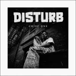 Chief One – Disturb