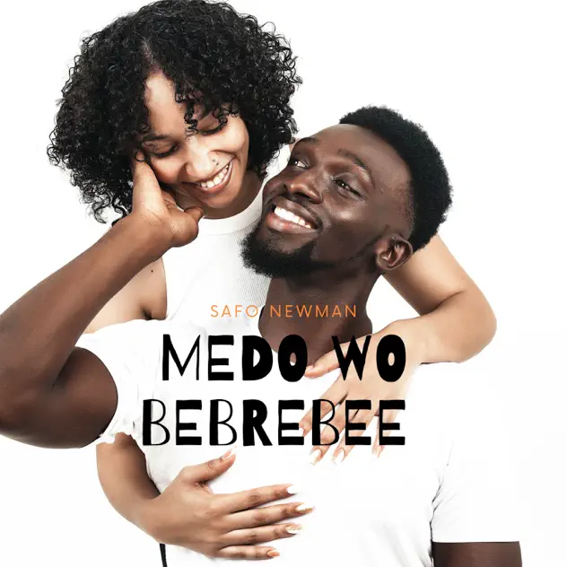 Safo Newman - Medo Wo Bebrebee
